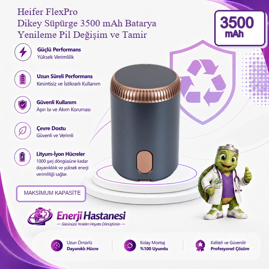 Heifer FlexPro Dikey Süpürge 3500 mAh Batarya Yenileme Pil Değişim ve Tamir