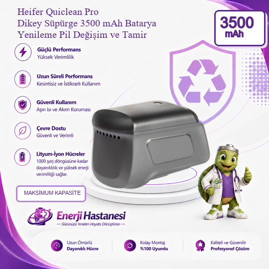 Heifer Quiclean Pro Dikey Süpürge 3500 mAh Batarya Yenileme Pil Değişim ve Tamir