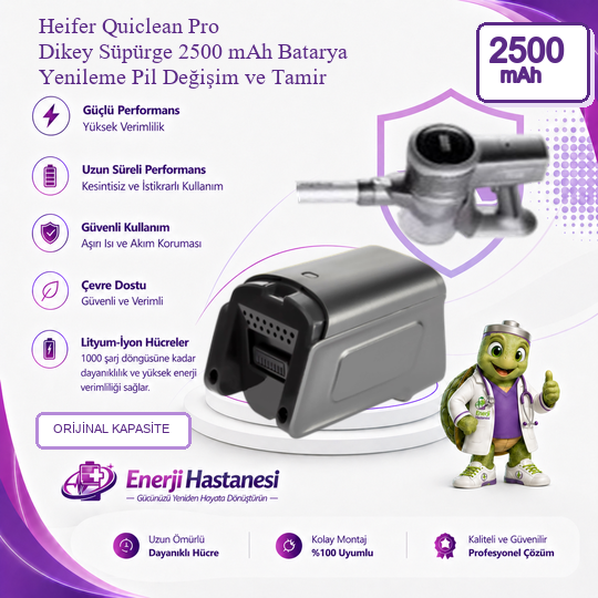 Heifer Quiclean Pro Dikey Süpürge 2500 mAh Batarya Yenileme Pil Değişim ve Tamir